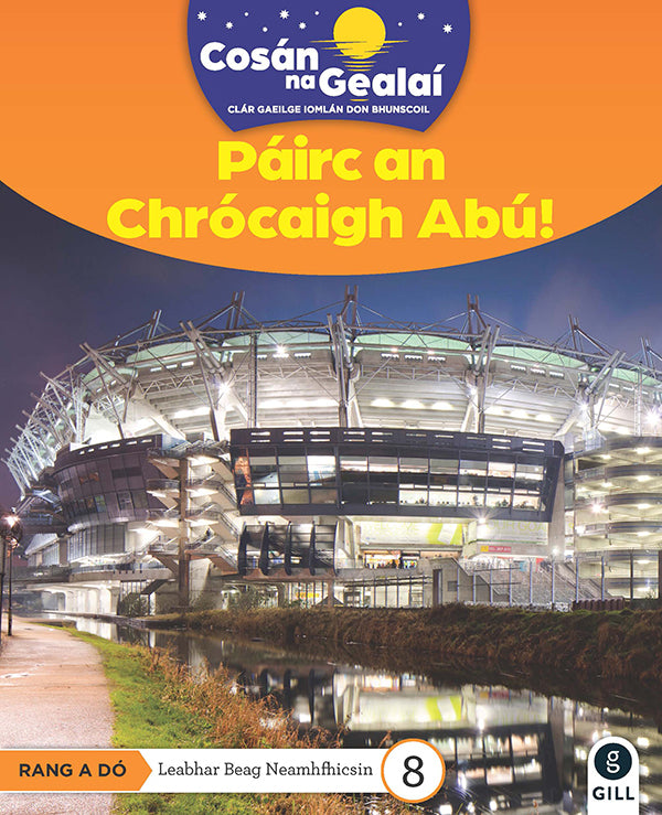 Pairc an Chrocaigh Abu! - 2nd Class Non-Fiction Reader 8